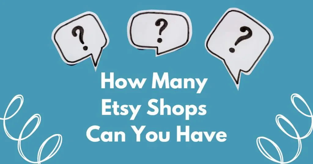 How Many Etsy Shops Can You Have?