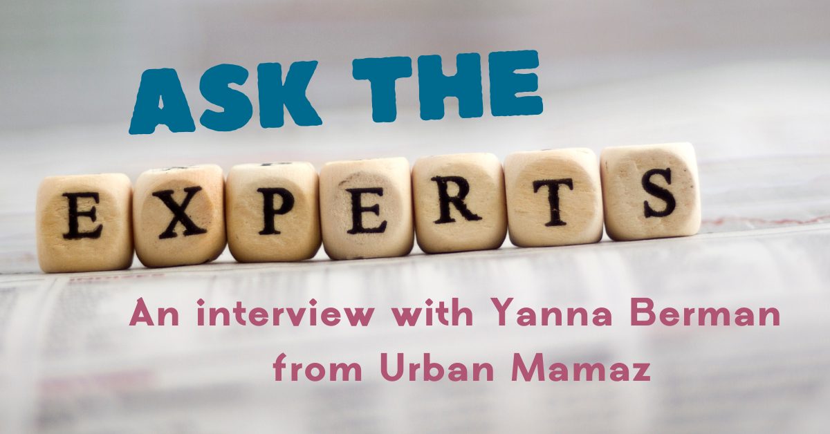 You are currently viewing Ask the Experts: Yanna Berman from Urban Mamaz