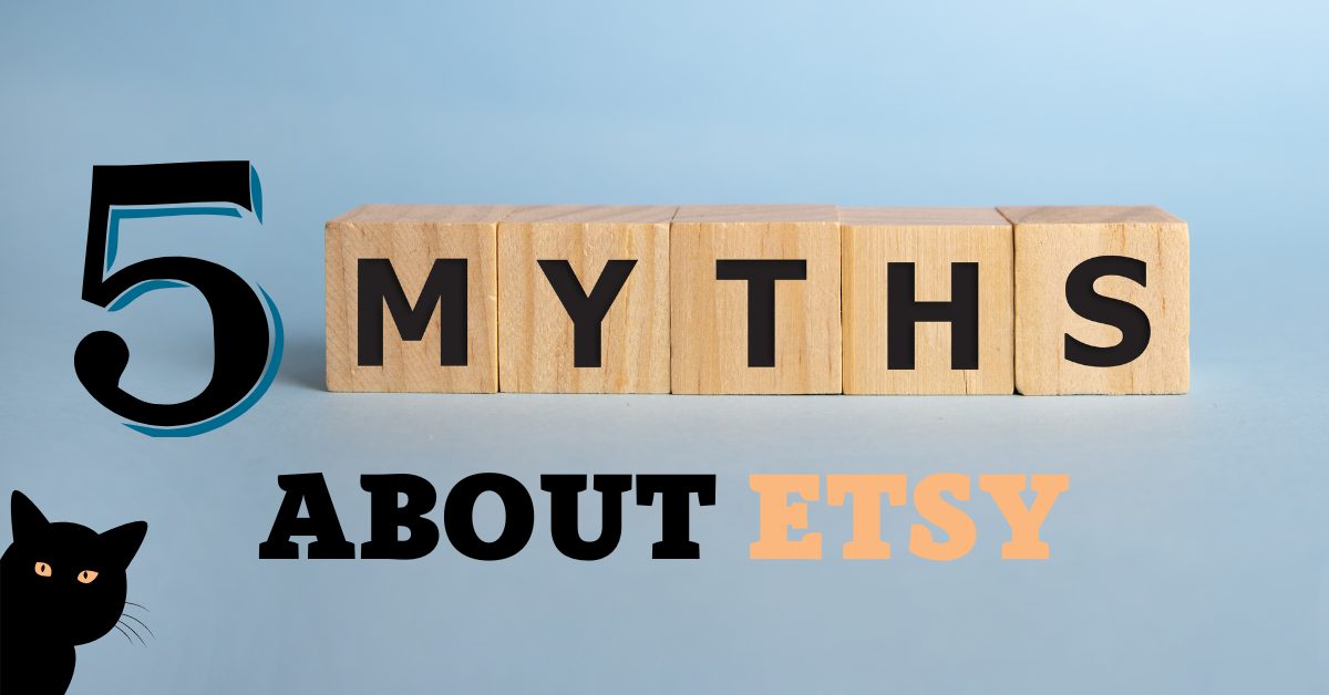 You are currently viewing 5 Myths About Etsy