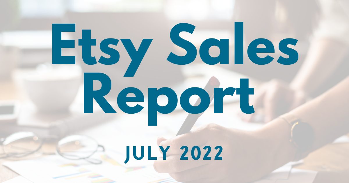 Read more about the article Etsy Sales Report – July 2022