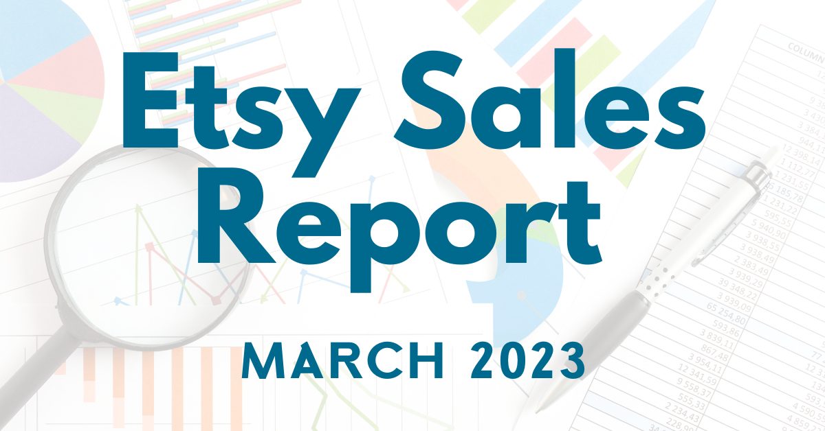 Read more about the article Etsy Sales Report – March 2023