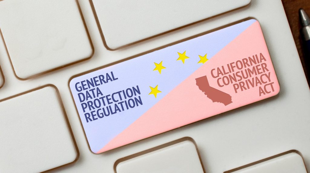 General Data Protection Regulation and California Consumer Privacy Act
