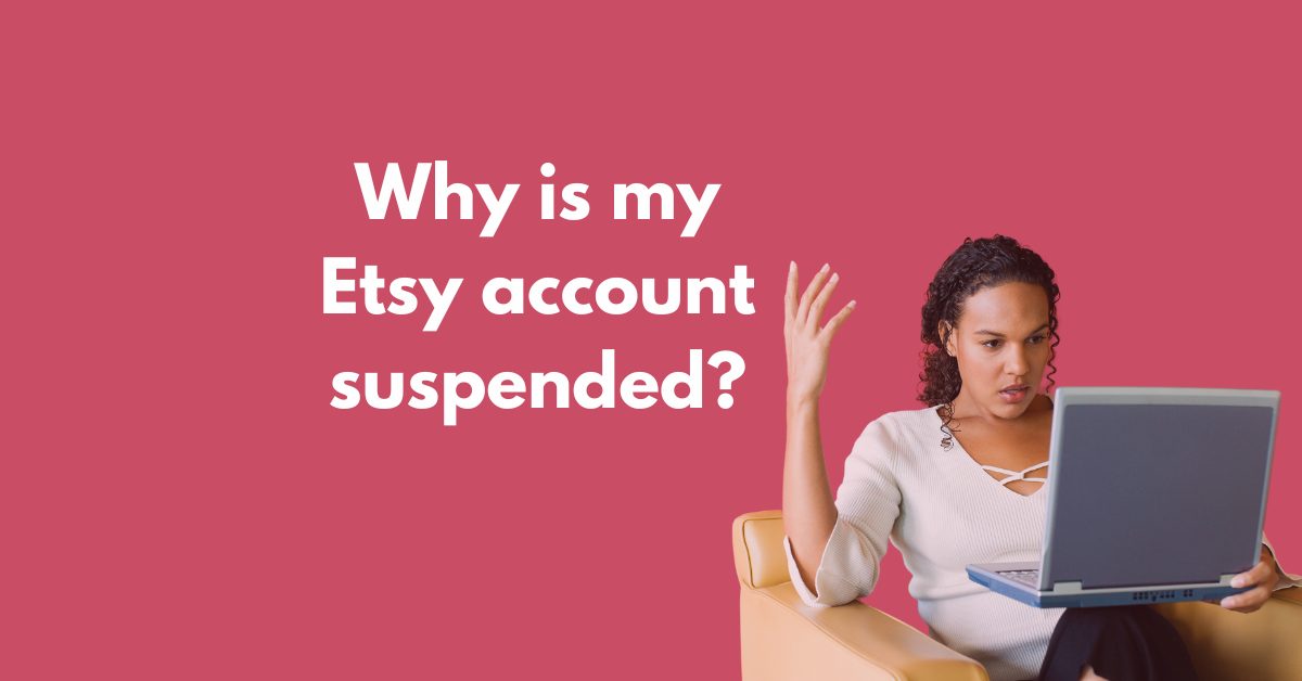 You are currently viewing Why Is My Etsy Account Suspended?