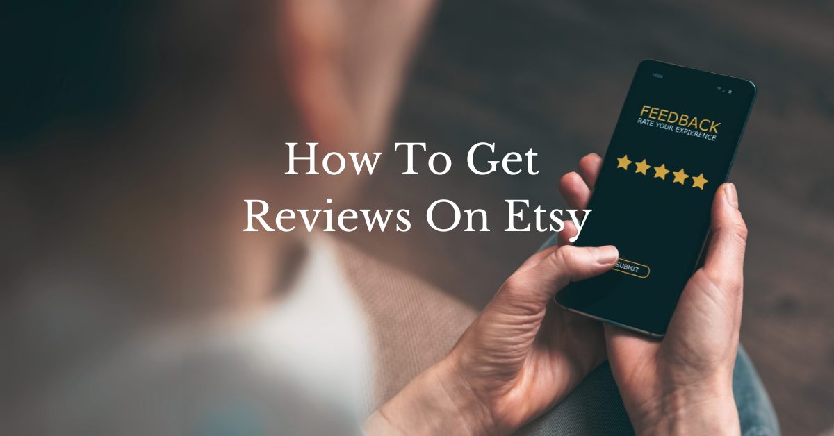 You are currently viewing How To Get Reviews On Etsy