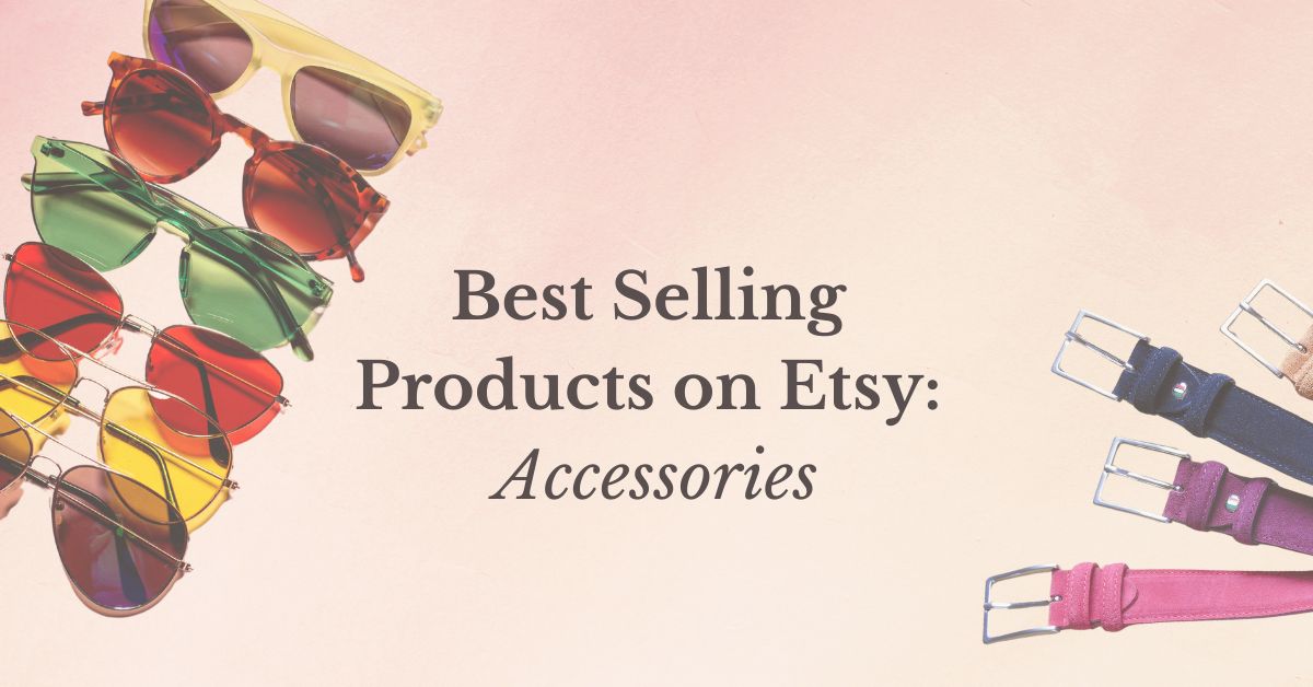 You are currently viewing Best Selling Products on Etsy: Accessories