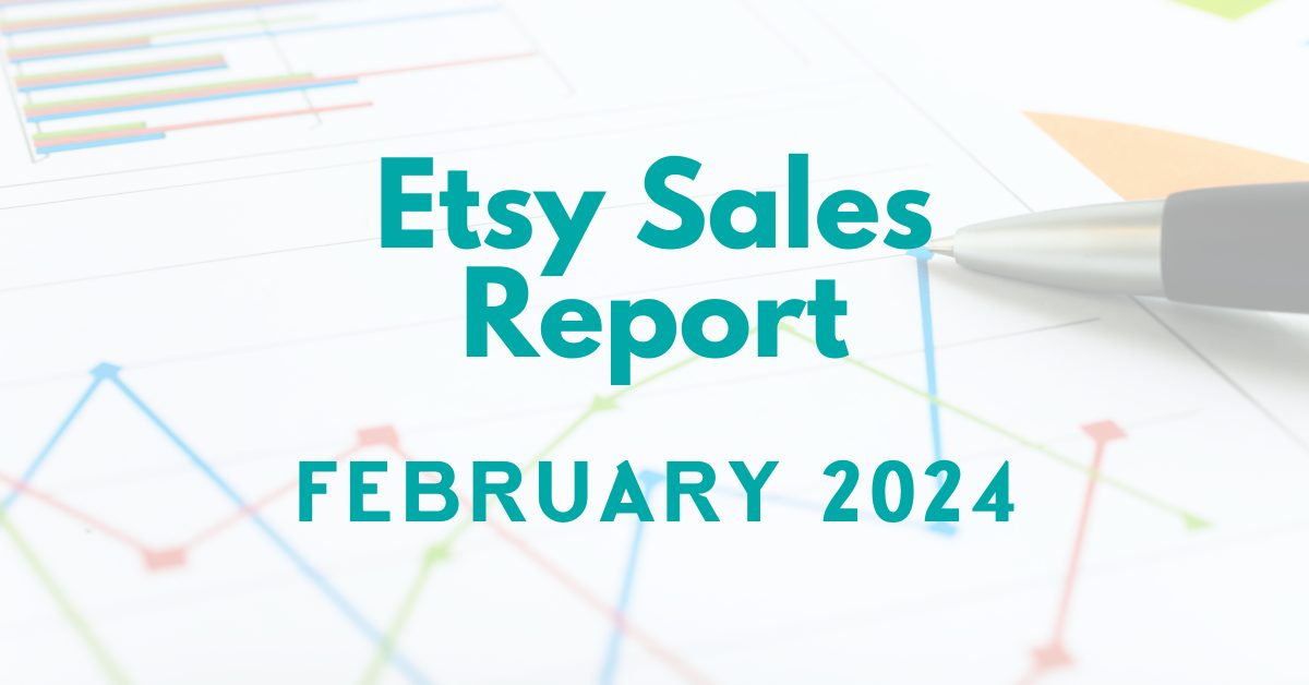 Read more about the article Etsy Sales Report – February 2024