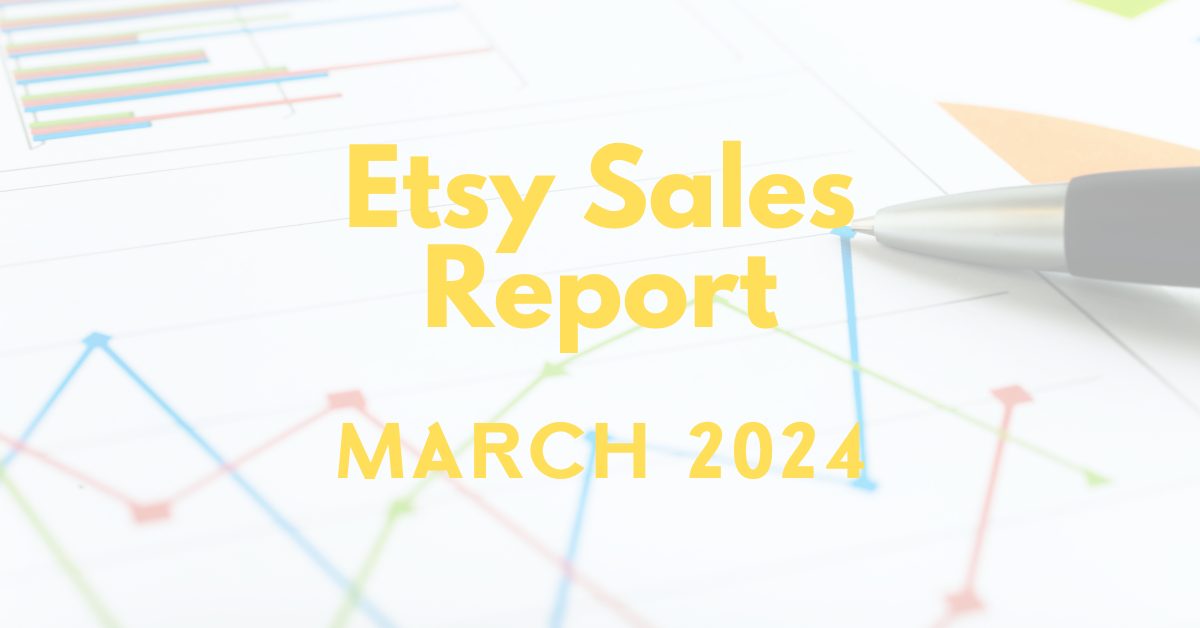 Read more about the article Etsy Sales Report – March 2024