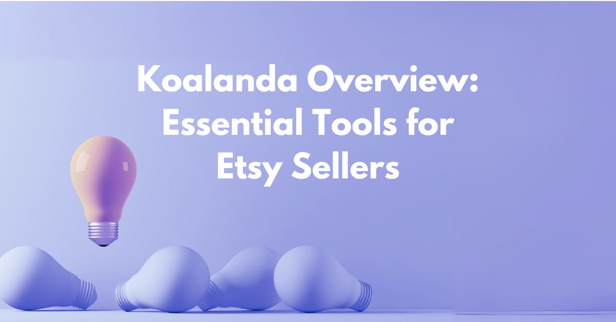 Read more about the article Koalanda Overview: Essential Tools for Etsy Sellers