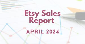 Read more about the article Etsy Sales Report – April 2024