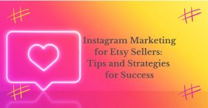 Read more about the article Instagram Marketing for Etsy Sellers: Tips and Strategies for Success