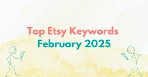 Read more about the article Top Etsy Keywords – February 2025