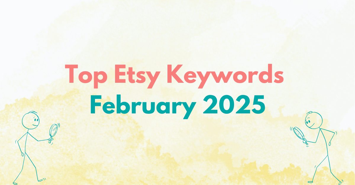 You are currently viewing Top Etsy Keywords – February 2025